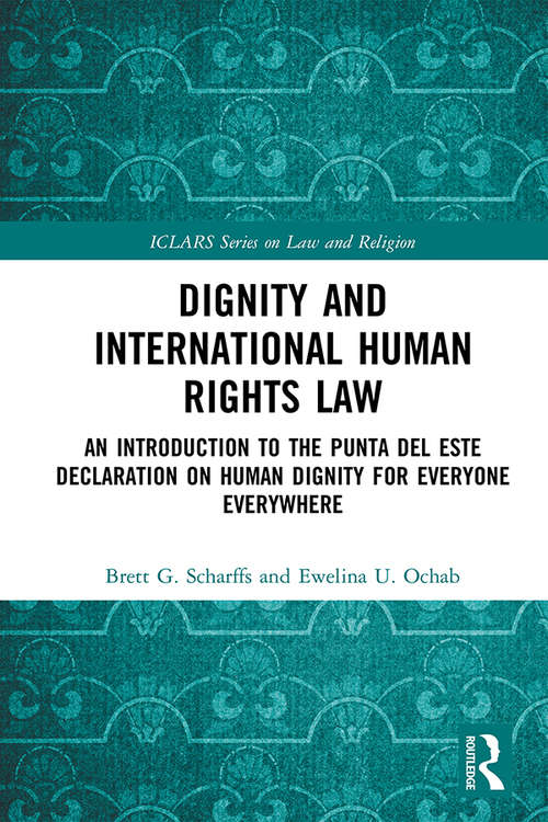 Book cover of Dignity and International Human Rights Law: An Introduction to the Punta del Este Declaration on Human Dignity for Everyone Everywhere (ICLARS Series on Law and Religion)