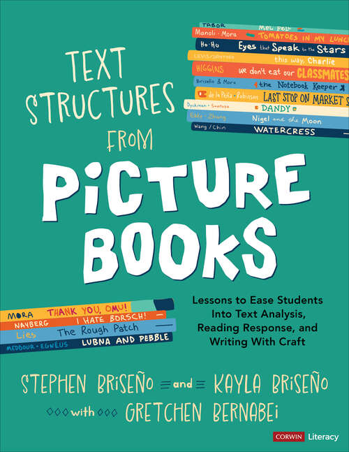 Book cover of Text Structures From Picture Books [Grades 2-8]: Lessons to Ease Students Into Text Analysis, Reading Response, and Writing With Craft (1) (Corwin Literacy)