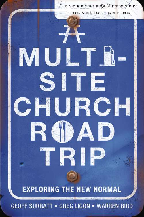 Book cover of A Multi-Site Church Roadtrip: Exploring the New Normal (Leadership Network Innovation Series)