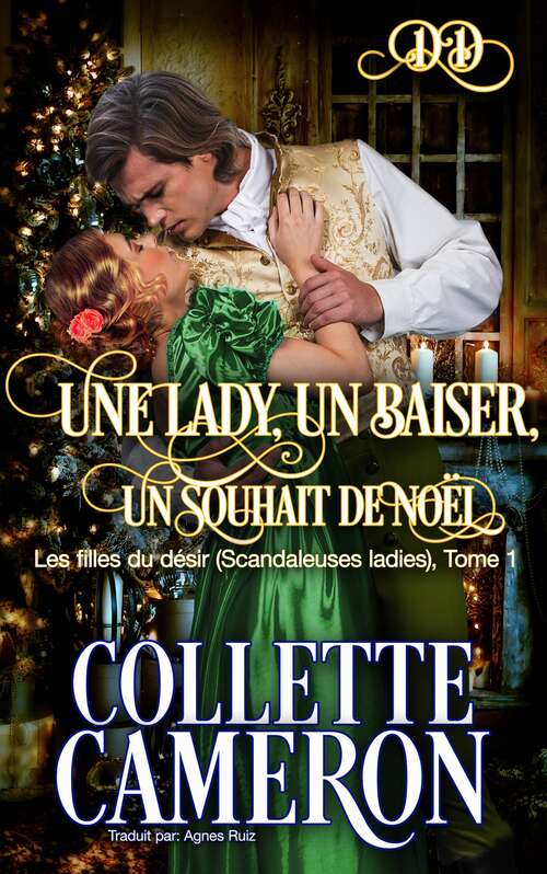 Book cover of Une lady, un baiser, un souhait de Noël: Les filles du désir (Scandaleuses ladies) (Les filles du désir (Scandaleuses ladies) #1)