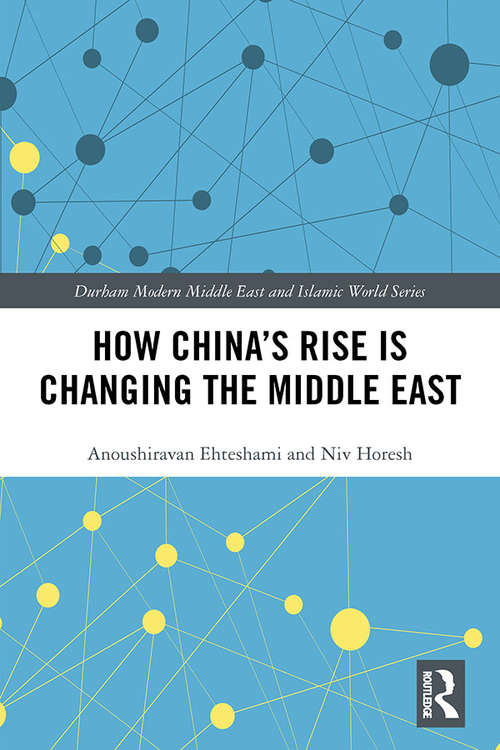 Book cover of How China's Rise is Changing the Middle East (Durham Modern Middle East and Islamic World Series)