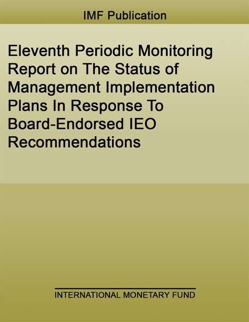 Eleventh Periodic Monitoring Report on The Status of Management Implementation Plans In Response To Board-Endorsed IEO Recommendations (Policy Papers)
