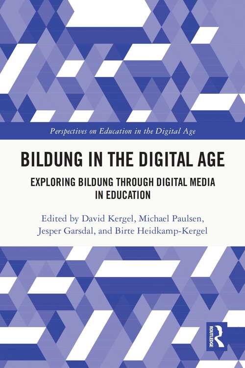 Bildung in the Digital Age: Exploring Bildung through Digital Media in Education (Perspectives on Education in the Digital Age)