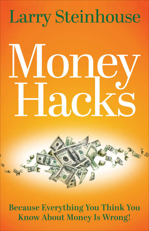 Book cover of Money Hacks: Because Everything You Think You Know About Money Is Wrong!