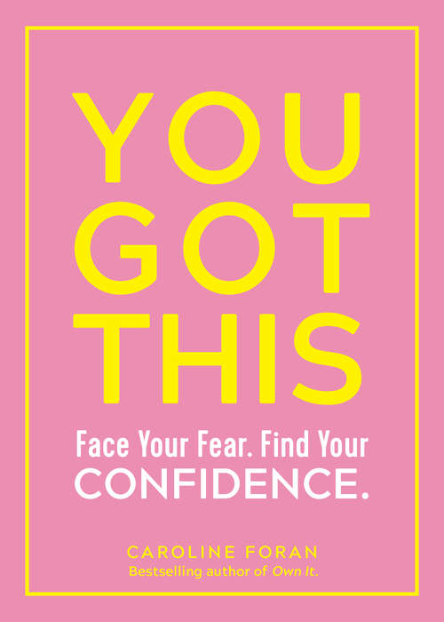 Book cover of You Got This: Face Your Fear. Find Your Confidence.