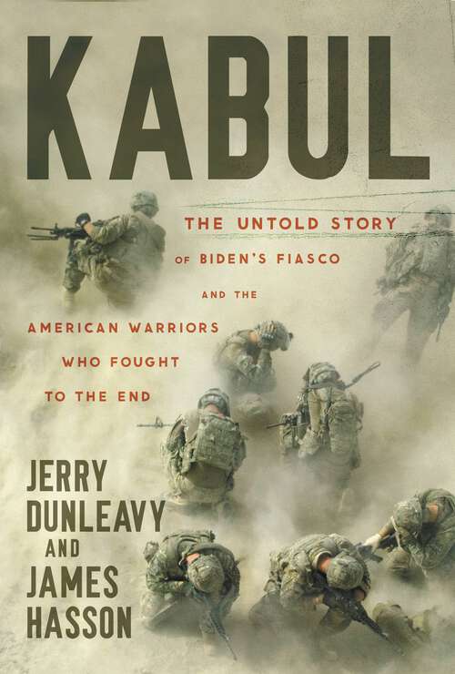Book cover of Kabul: The Untold Story of Biden's Fiasco and the American Warriors Who Fought to the End