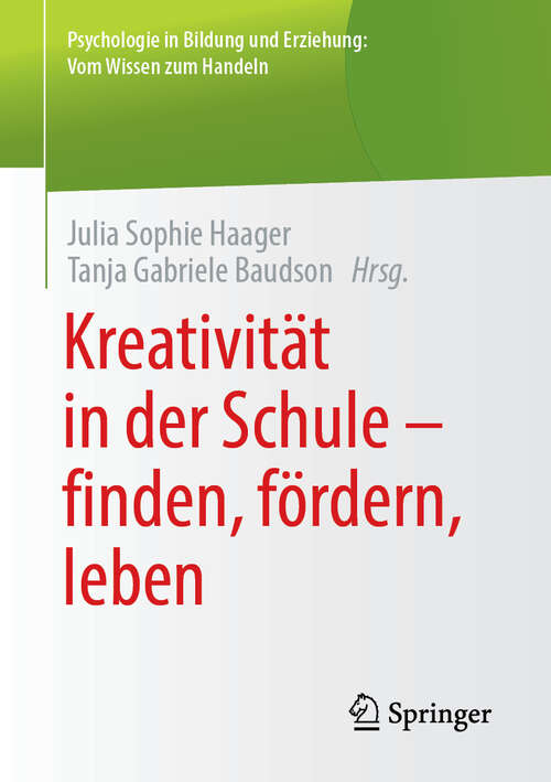 Kreativität in der Schule - finden, fördern, leben (Psychologie in Bildung und Erziehung: Vom Wissen zum Handeln)