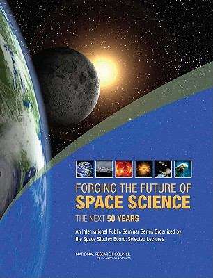 Book cover of Forging the Future of Space Science: The Next 50 Years