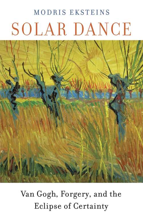 Book cover of Solar Dance: Van Gogh, Forgery, and the Eclipse of Certainty