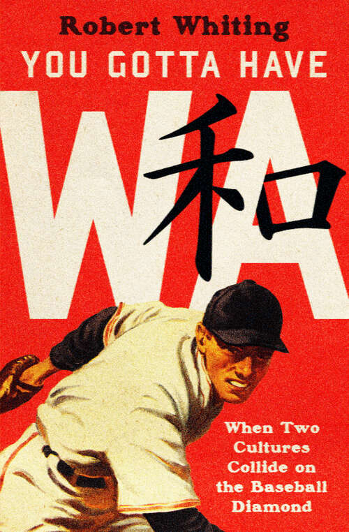 Book cover of You Gotta Have Wa: When Two Cultures Collide on the Baseball Diamond (Digital Original)