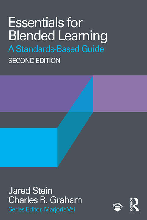 Essentials for Blended Learning, 2nd Edition: A Standards-Based Guide (Essentials of Online Learning)