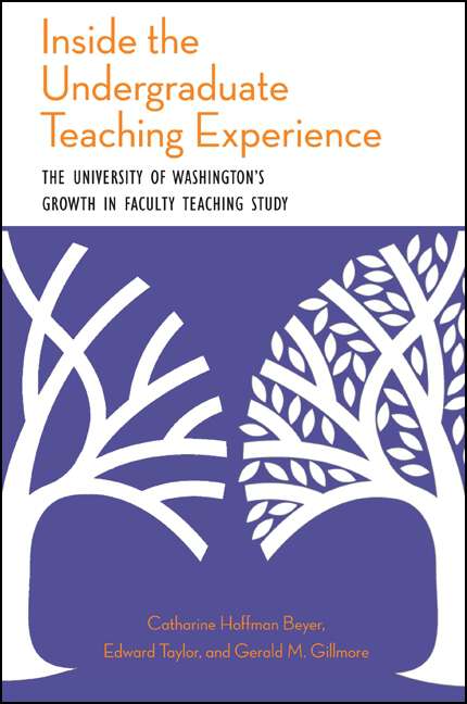 Book cover of Inside the Undergraduate Teaching Experience: The University of Washington's Growth in Faculty Teaching Study