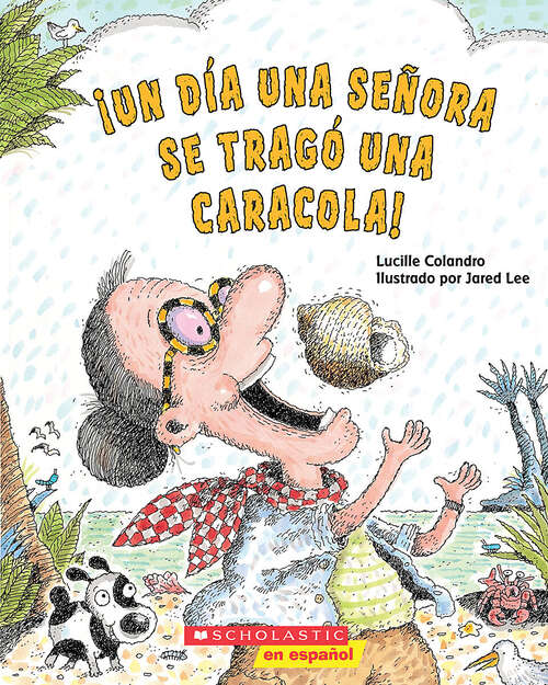Book cover of ¡Un día una señora se tragó una caracola! (There Was an Old Lady Who Swallowed a Shell!)