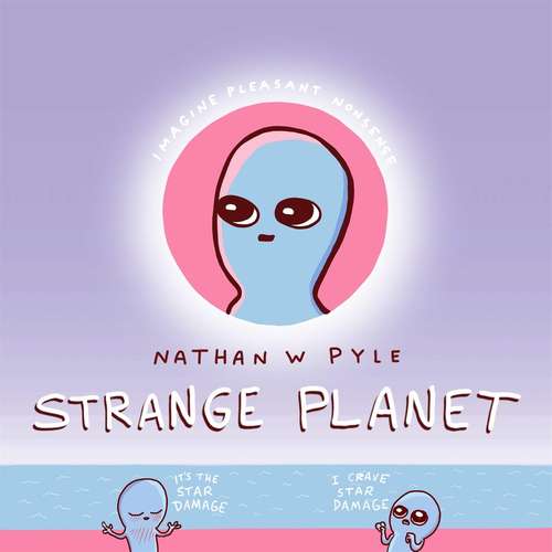 Strange Planet: The Comic Sensation of the Year (Strange Planet Ser.)