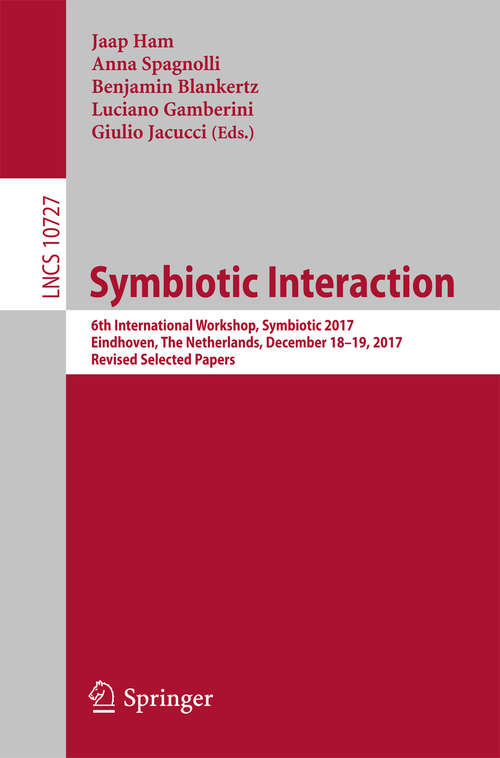 Symbiotic Interaction: 4th International Workshop, Symbiotic 2015, Berlin, Germany, October 7-8, 2015, Proceedings (Theoretical Computer Science and General Issues #9359)