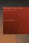 Philosophy in a Time of Crisis: Don Isaac Abravanel: Defender of the Faith (Routledge Jewish Studies Series)