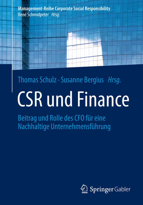 CSR und Finance: Beitrag und Rolle des CFO für eine Nachhaltige Unternehmensführung (Management-Reihe Corporate Social Responsibility)