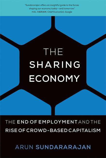 Book cover of The Sharing Economy: The End of Employment and the Rise of Crowd-Based Capitalism