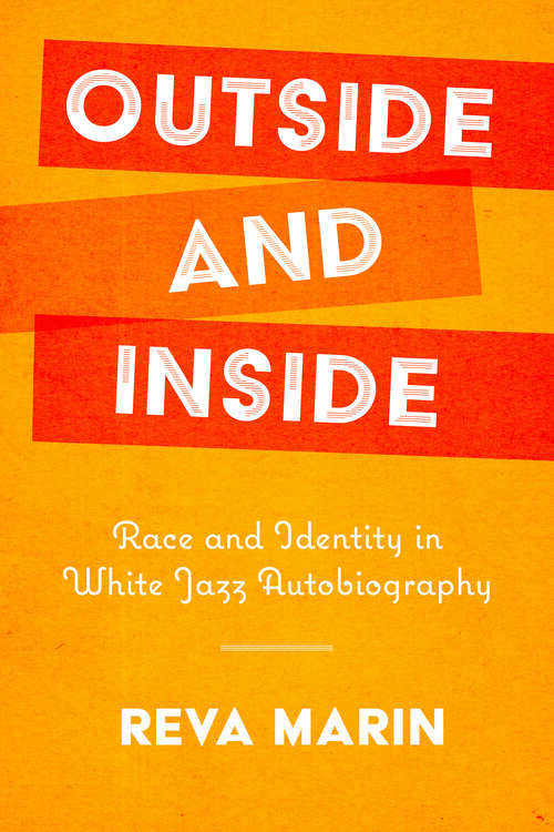 Book cover of Outside and Inside: Race and Identity in White Jazz Autobiography (EPUB SINGLE) (American Made Music Series)