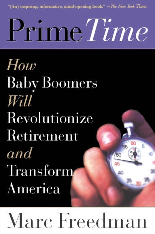 Book cover of Prime Time: How Baby Boomers Will Revolutionize Retirement And Transform America