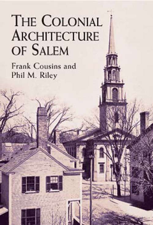 Book cover of The Colonial Architecture of Salem (Dover Architecture Ser.)
