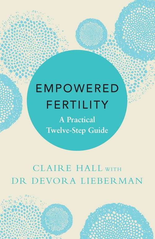 Book cover of Empowered Fertility: A Practical Twelve Step Guide