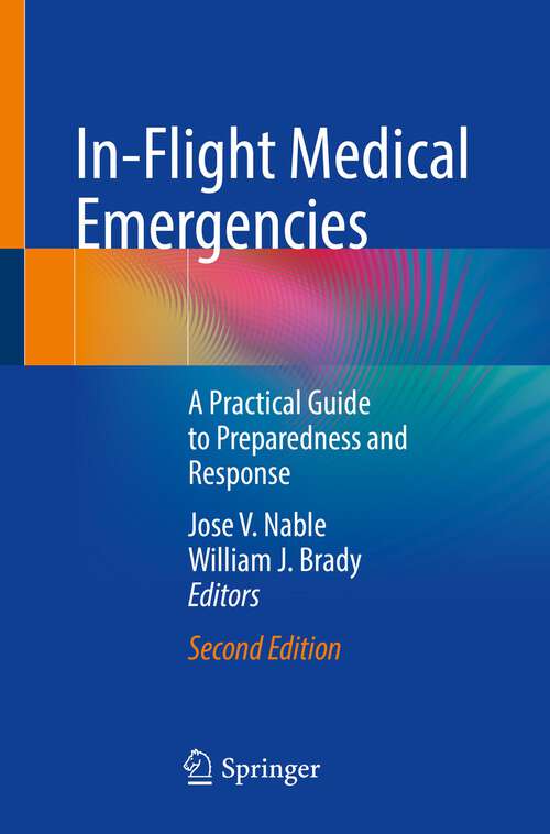Book cover of In-Flight Medical Emergencies: A Practical Guide to Preparedness and Response (2nd ed. 2023)