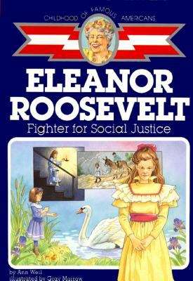 Eleanor Roosevelt: Fighter for Social Justice (Childhood of Famous Americans Series)