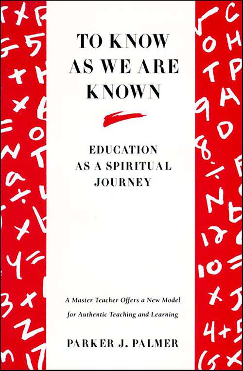 Book cover of To Know as We Are Known: Education As a Spiritual Journey