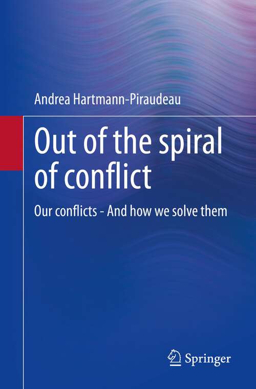 Book cover of Out of the spiral of conflict: Our conflicts - And how we solve them (1st ed. 2022)