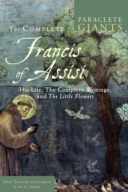 Book cover of The Complete Francis of Assisi: His Life, The Complete Writings, and The Little Flowers (Paraclete Giants)