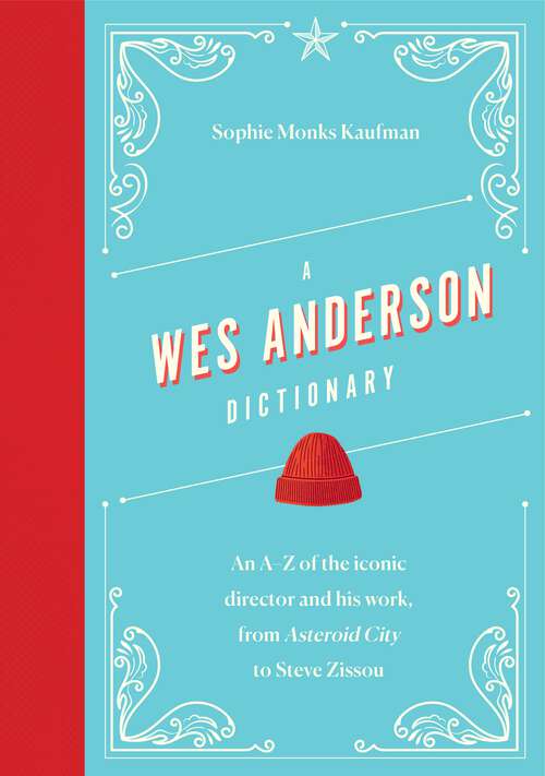 Book cover of A Wes Anderson Dictionary: An A–Z of the iconic director and his work, from Asteroid City to Steve Zissou (Director Dictionaries)