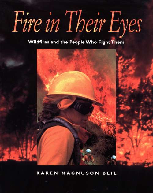 Book cover of Fire in Their Eyes: Wildfires and the People Who Fight Them