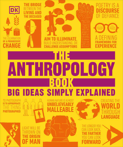 Book cover of The Anthropology Book: Big Ideas Simply Explained (DK Big Ideas)