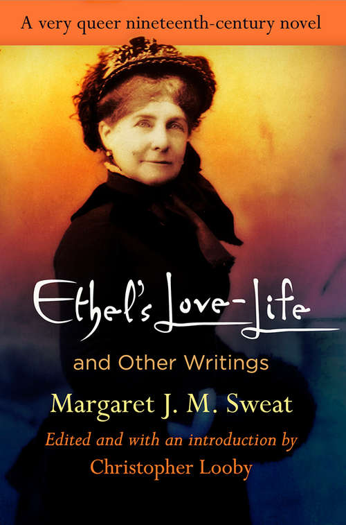 Book cover of "Ethel's Love-Life" and Other Writings (Q19: The Queer American Nineteenth Century)