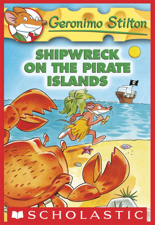 Book cover of Shipwreck on the Pirate Islands: Shipwreck on the Pirate Islands (Geronimo Stilton #18)