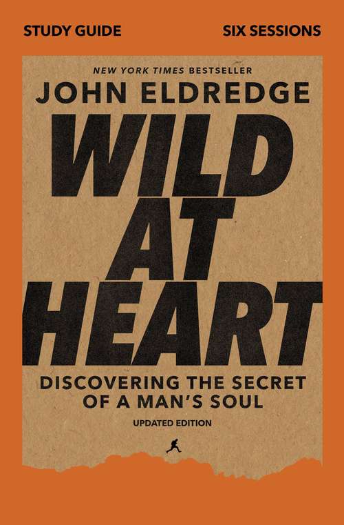 Book cover of Wild at Heart Study Guide Updated Edition: Discovering the Secret of a Man's Soul