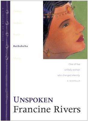 Book cover of Unspoken: Bathsheba (Lineage of Grace #4)