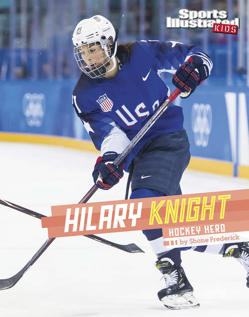 Book cover of Hilary Knight: Hockey Hero (Sports Illustrated Kids Stars of Sports)