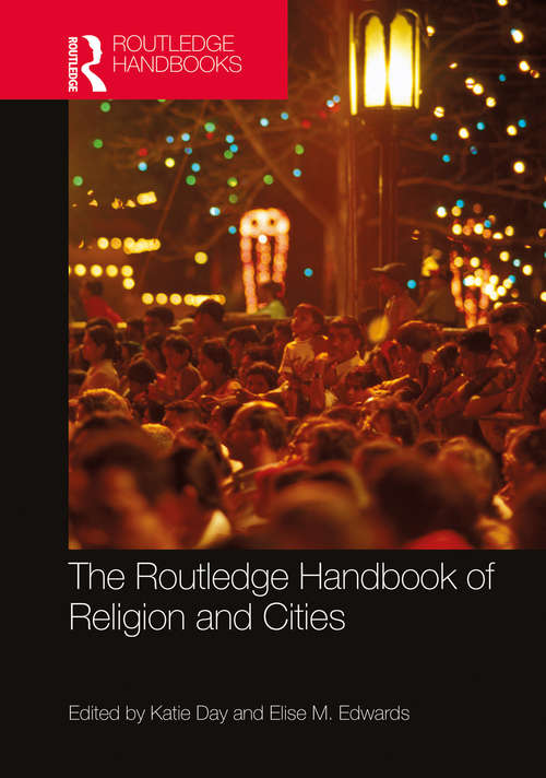 The Routledge Handbook of Religion and Cities (Routledge Handbooks in Religion)