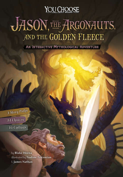 Book cover of Jason, the Argonauts, and the Golden Fleece: An Interactive Mythological Adventure (You Choose: Ancient Greek Myths)