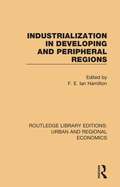 Industrialization in Developing and Peripheral Regions (Routledge Library Editions: Urban and Regional Economics)
