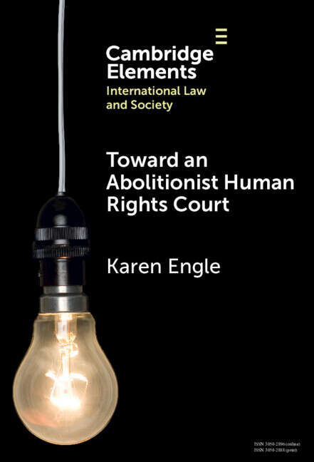 Book cover of Toward an Abolitionist Human Rights Court: Rethinking Responses to Gendered and Racialized Violence (Elements in International Law and Society)