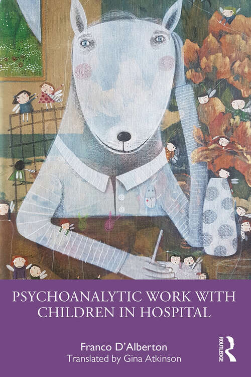Book cover of Psychoanalytic Work with Children in Hospital