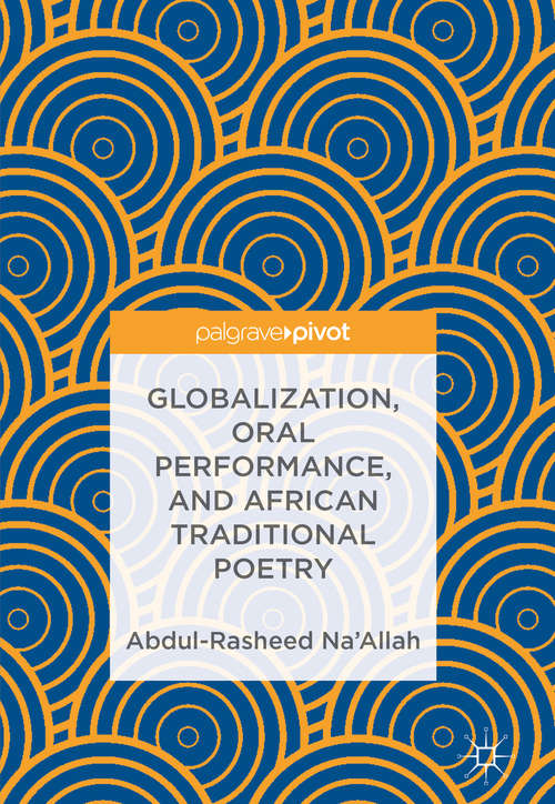 Book cover of Globalization, Oral Performance, and African Traditional Poetry (1st ed. 2018)