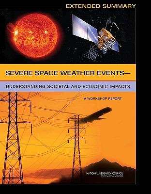 Book cover of Severe Space Weather Events-- Understanding Societal And Economic Impacts: A Workshop Report