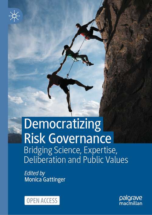 Book cover of Democratizing Risk Governance: Bridging Science, Expertise, Deliberation and Public Values (1st ed. 2023)