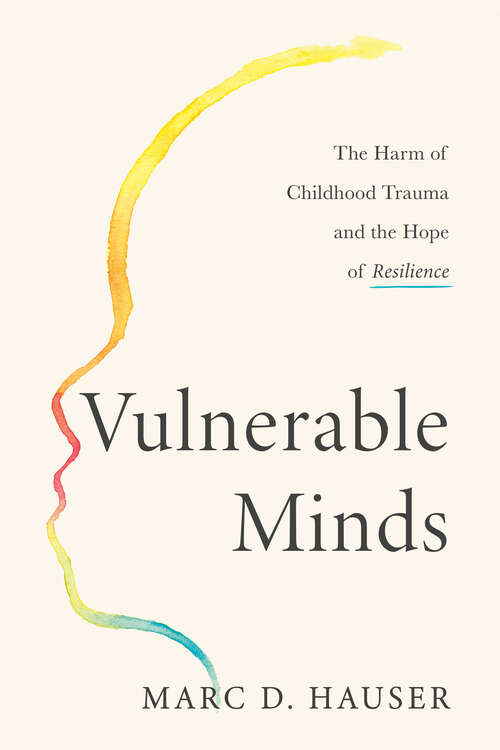 Book cover of Vulnerable Minds: The Harm of Childhood Trauma and the Hope of Resilience