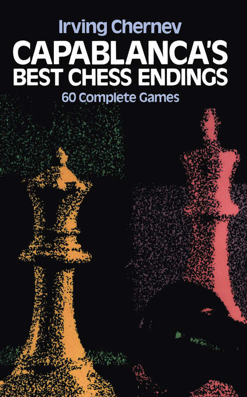Book cover of Capablanca's Best Chess Endings: 60 Complete Games (Dover Chess)
