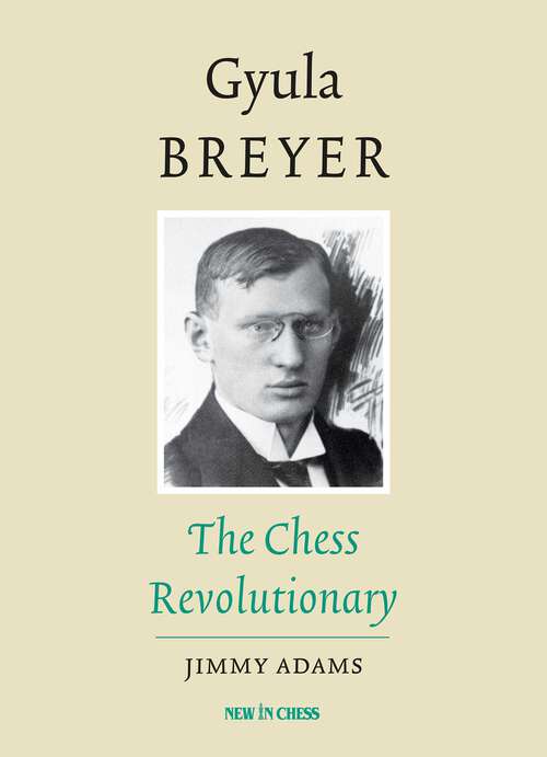 Book cover of Gyula Breyer: The Chess Revolutionary